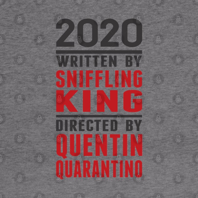 2020 Written by Sniffling King Directed by Quentin Quarantino by Alema Art